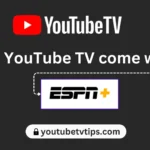 Does YouTube TV come with ESPN Plus