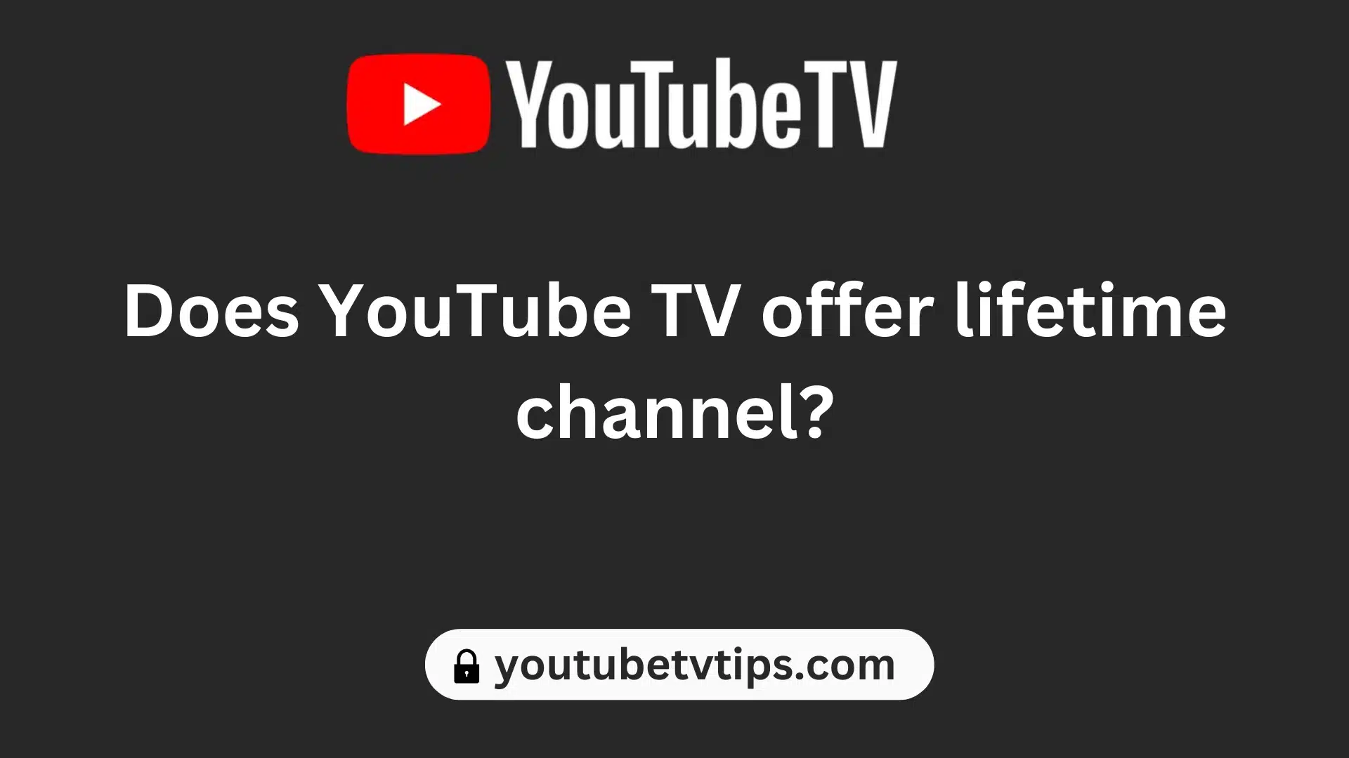 Does YouTube TV offer lifetime channel