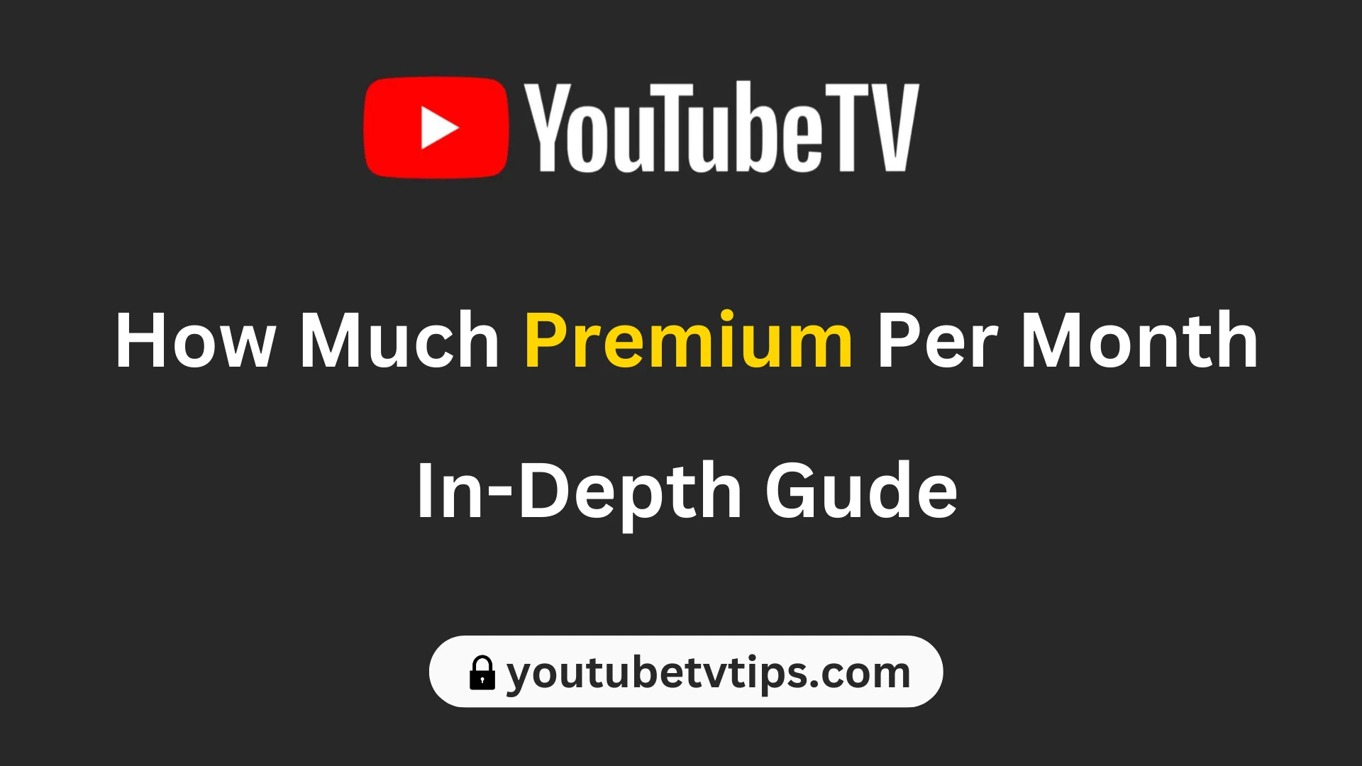 How Much Is YouTube TV Premium Per Month