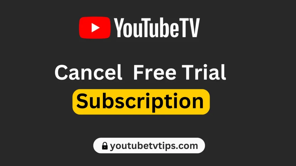 How To Cancel Youtube Tv Free Trial Subscription