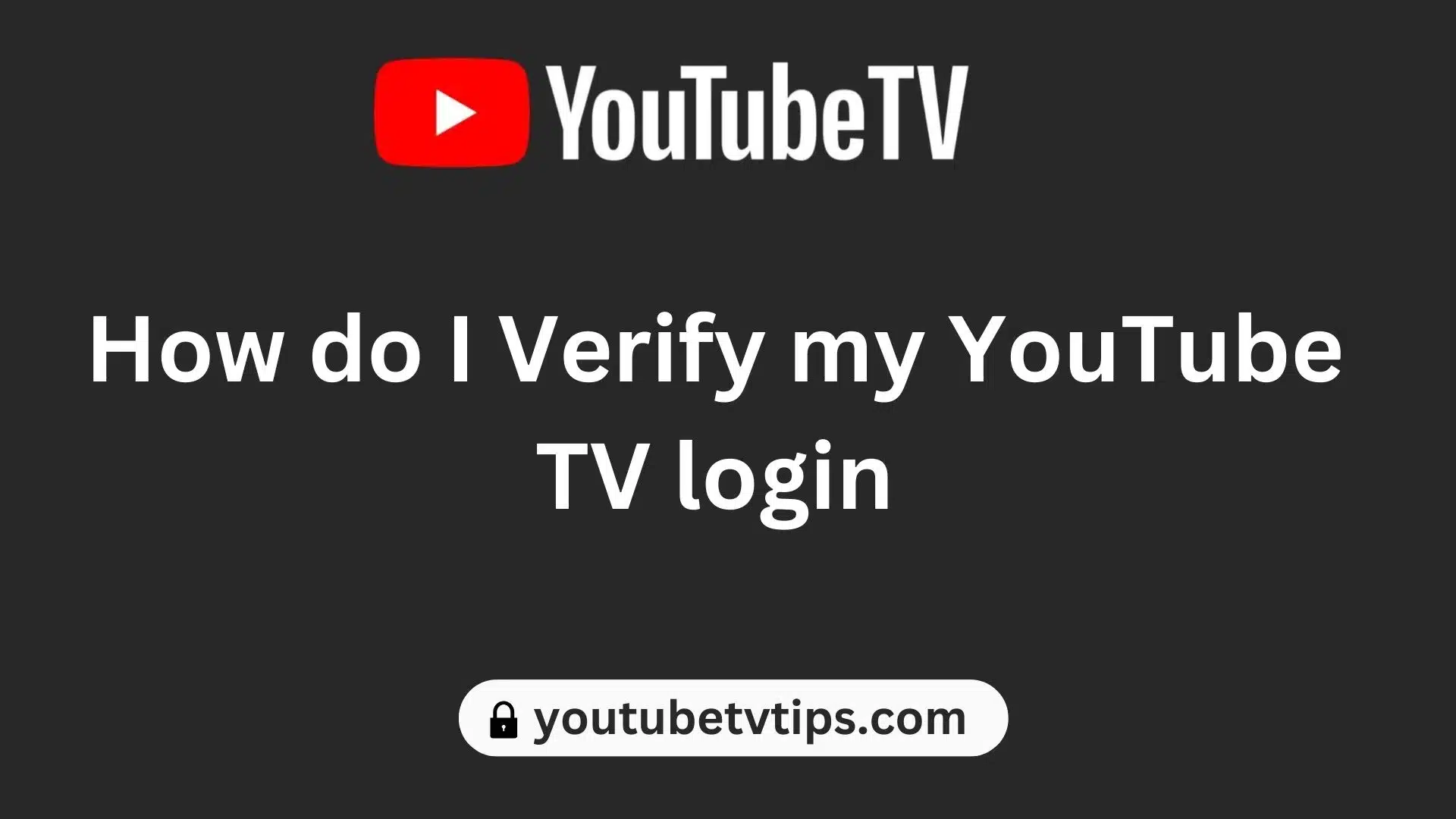 How do I Verify my YouTube TV login