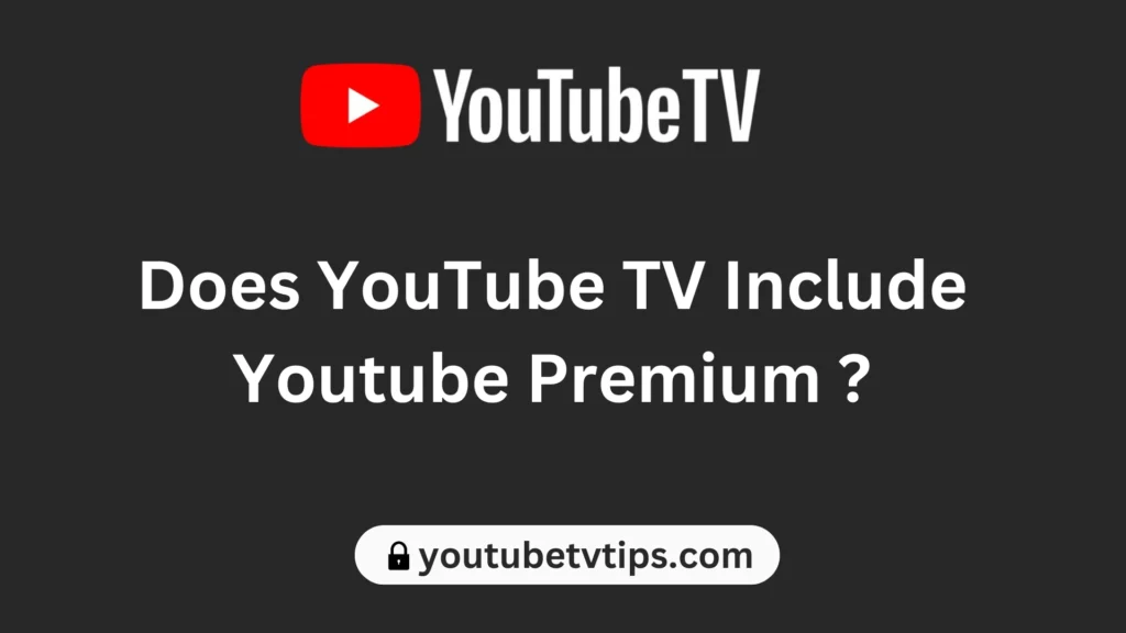 Does YouTube TV Include Youtube Premium