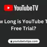How Long is YouTube TV's Free Trial?