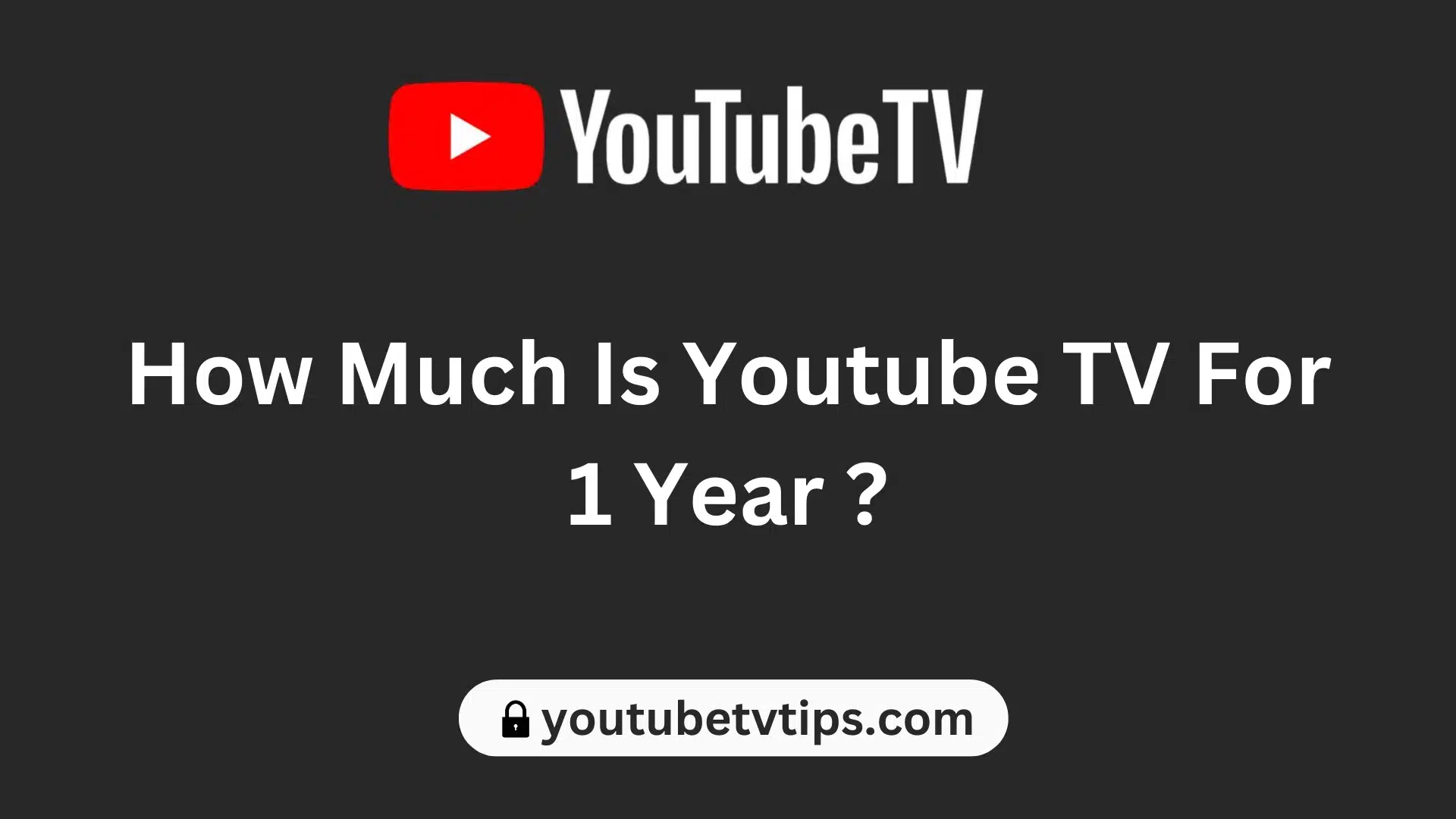 How Much Is Youtube Tv For 1 Year