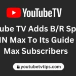 YouTube TV Adds B/R Sports & CNN Max To Its Guide For Max Subscribers