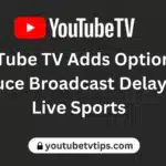 YouTube TV Adds Option to Reduce Broadcast Delay for Live Sports